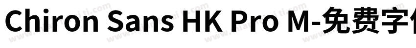 Chiron Sans HK Pro M字体转换
